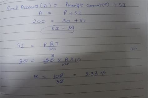 18. If in 10 years rupees 150 amounts to rupees 200, then the rate of ...