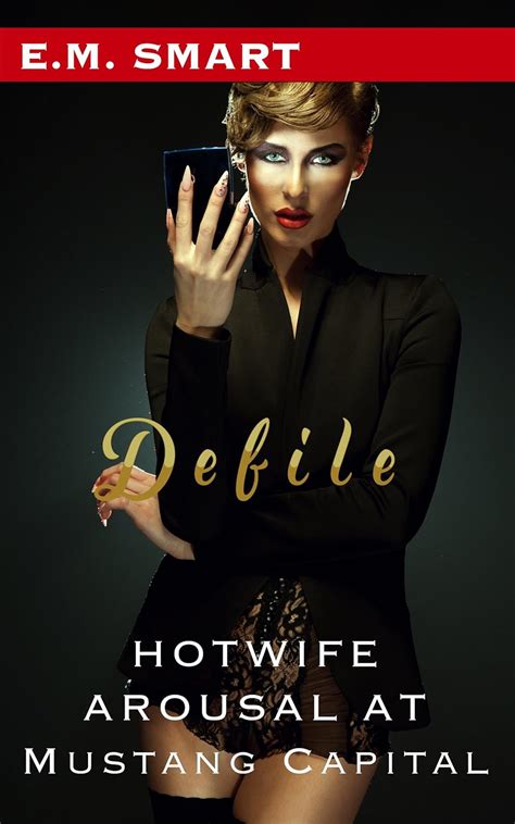 DEFILE: HOTWIFE AROUSAL AT MUSTANG CAPITAL eBook : SMART, E.M.: Amazon ...