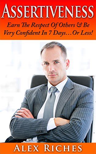 Assertiveness: Earn The Respect Of Others & Be Very Confident In 7 Days ...