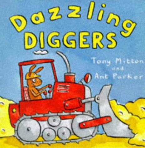 Dazzling Diggers (Amazing Machines S.) : Mitton, Tony, Parker, Ant ...