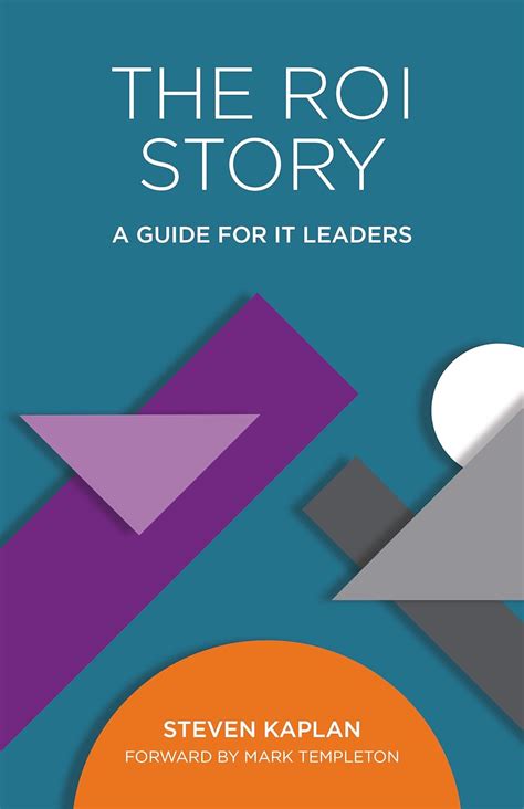 The ROI Story: A Guide for IT Leaders eBook : Kaplan, Steven: Amazon.in ...