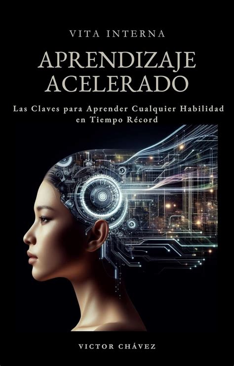 Aprendizaje Acelerado: Las Claves para Aprender Cualquier Habilidad en ...