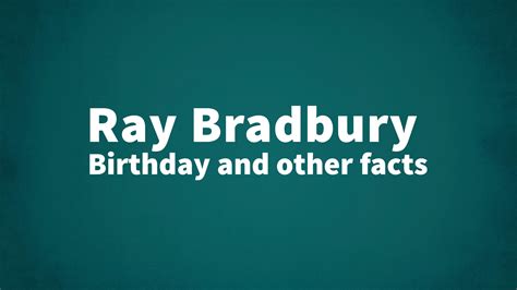 Facts About Bradbury at Louise Rizo blog