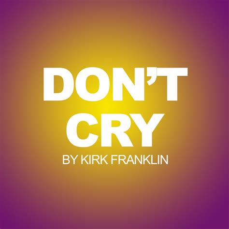 Don't Cry - Kirk Franklin — Matthew A. Donaldson