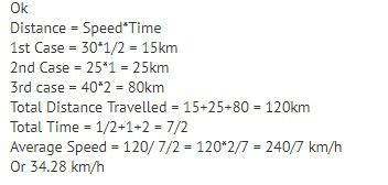 A car moves with a speed of 30km/h for half an hour , 25 km/h for one ...