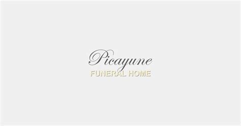 Obituaries | Picayune Funeral Home - Picayune, MS