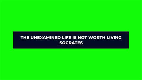 The Unexamined Life is not Worth Living by Socrates. Socrates Quote on ...