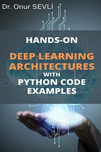 HANDS-ON DEEP LEARNING ARCHITECTURES WITH PYTHON CODE EXAMPLES eBook ...