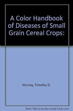 Buy A Color Handbook of Diseases of Small Grain Cereal Crops Book ...