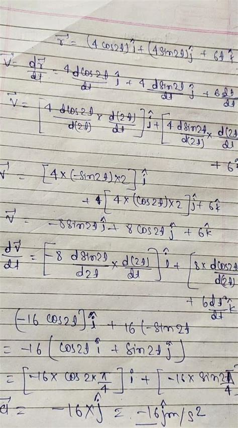 if the position vector of a particle is given by r = (4cos 2t)i+(4sin2t ...