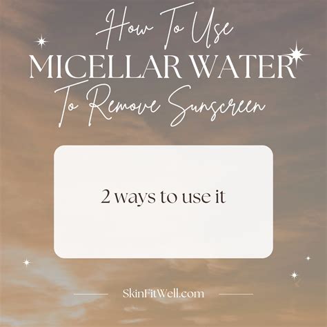 How To Use Micellar Water to Remove Sunscreen | Skin Fit Well