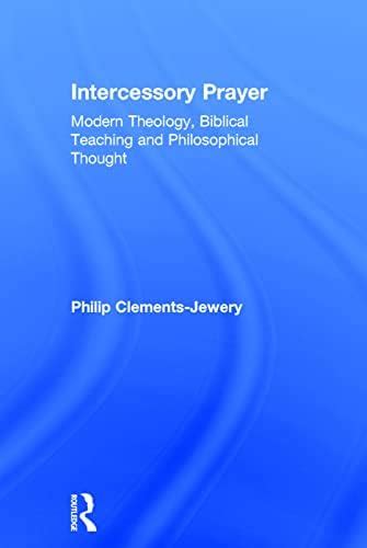 Buy Intercessory Prayer: Modern Theology, Biblical Teaching And ...
