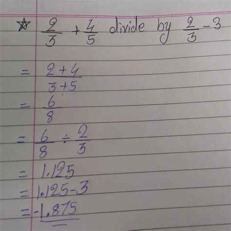 2/3+4/5divide by 2/3-3 - Brainly.in