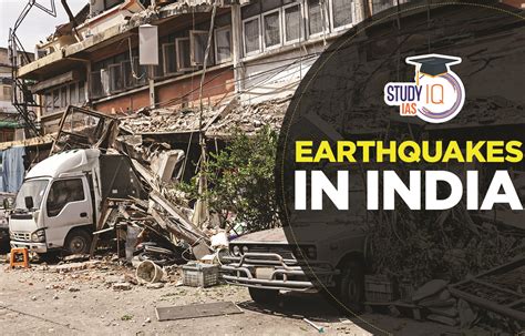 Earthquakes in India, Types, Zones, Causes and Impacts