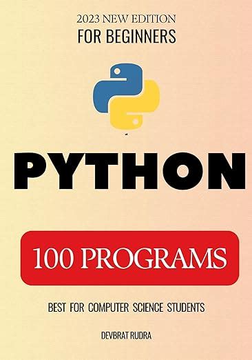 100 Python Program Examples | Best for Beginners eBook : Rudra, Devbrat ...