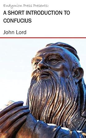 A Short Introduction to Confucius eBook : John Lord: Amazon.in: Books