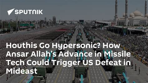Houthis Go Hypersonic? How Ansar Allah's Advance in Missile Tech Could Trigger US Defeat in Mideast
