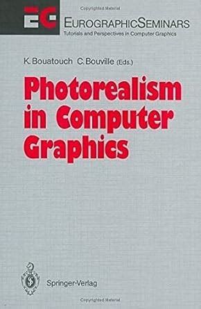 Photorealism in Computer Graphics (Focus on Computer Graphics) eBook ...