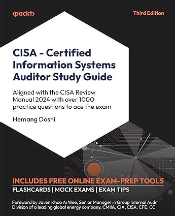 CISA – Certified Information Systems Auditor Study Guide: Aligned with ...
