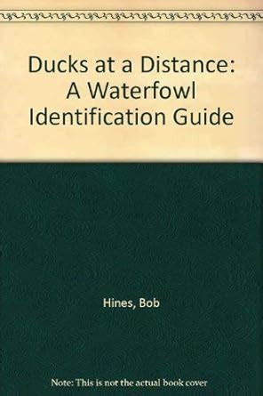 Ducks at a Distance: A Waterfowl Identification Guide : Hines, Bob ...