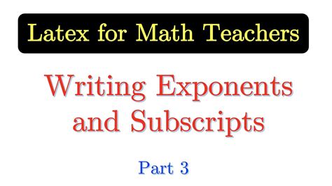 Latex Tutorial 1.03: Writing Exponents and Subscripts in Latex [with ...