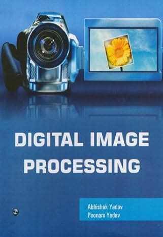 Digital Image Processing eBook : Yadav, Poonam, Yadav, Abhishek: Amazon ...