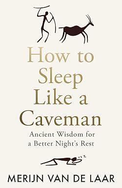 Buy How to Sleep Like a Caveman: Ancient Wisdom for a Better Night’s ...