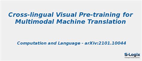 Cross-lingual Visual Pre-training for Multimodal Machine | S-Logix