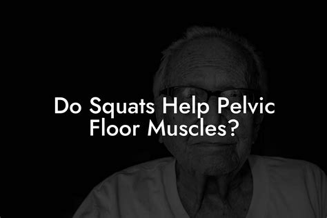 Do Squats Help Pelvic Floor Muscles? - Pelvic Floor Therapy | Exercises ...