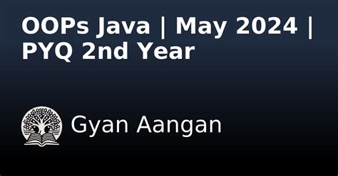 OOPs Java | May 2024 | PYQ 2nd Year - Gyan Aangan