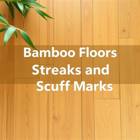 Bamboo Floors Streaks and Scuff Marks: The Complete Guide - Bamboo ...