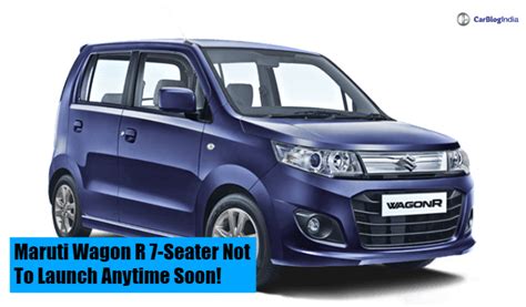 Maruti Wagon R 7-Seater Currently Not Feasible In India Due To Low ...
