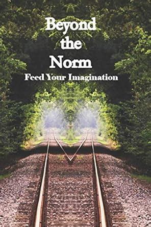 Buy Beyond the Norm: Feed Your Imagination Book Online at Low Prices in ...