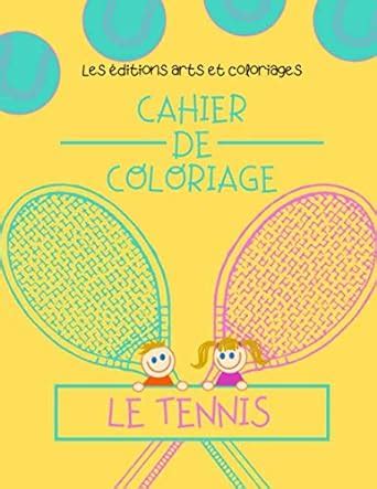 Amazon.in: Buy Cahier de coloriage - Le Tennis: Pour Garçons et Filles ...