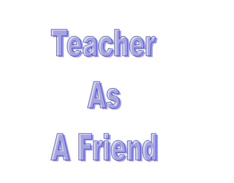 Teacher as a friend, Motivator and a Guide ~ Education Today