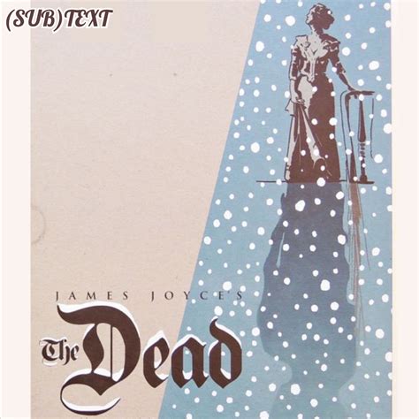 What Falls Upon the Living in James Joyce’s “The Dead” | Subtext ...