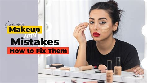 Common Makeup Mistakes and How to Fix Them – Makeup and more