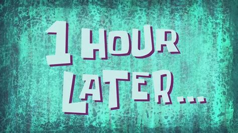 The 1 hour later meme - A spongebob classic