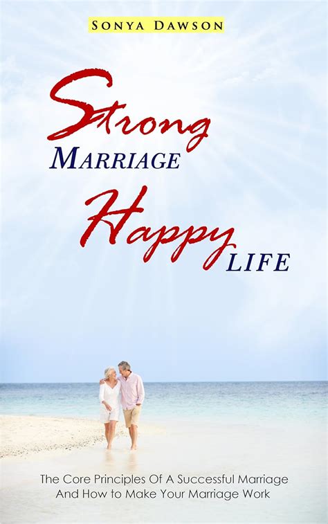 Strong Marriage Happy Life: The Core Principles Of A Successful ...