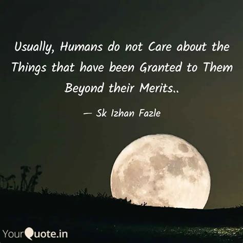 Usually, Humans do not Ca... | Quotes & Writings by Sk Izhan Fazle ...