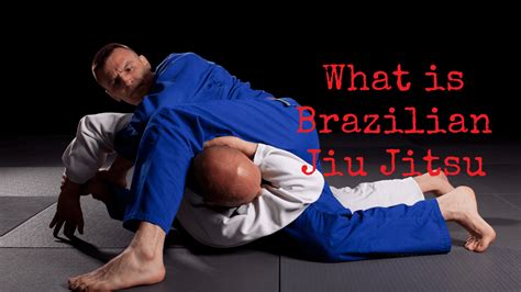 What is Brazilian Jiu Jitsu