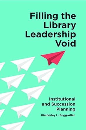 Filling the Library Leadership Void: Institutional and Succession ...