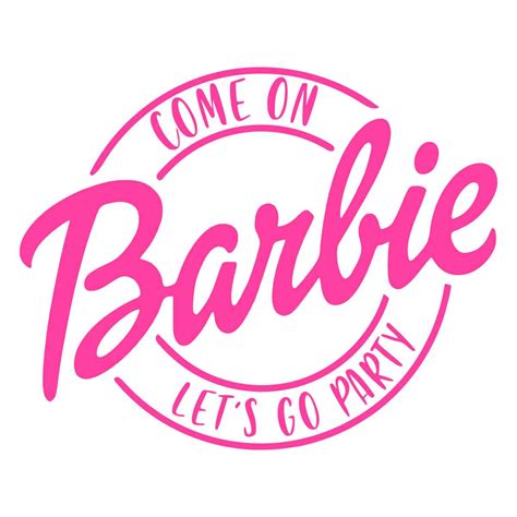 Barbie Come On Lets Go Party SVG Happy Birthday Girl SVG Fil - Inspire ...