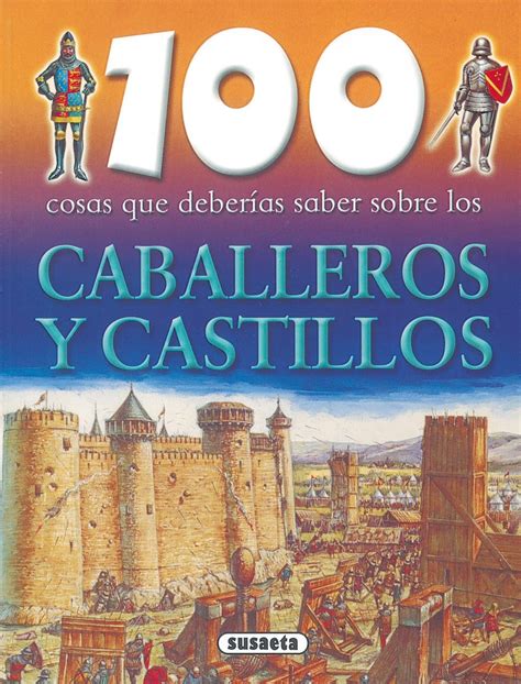 Buy 100 cosas que deberias saber sobre los caballeros y castillos / 100 ...