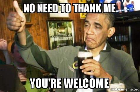 25 You're Welcome Memes You Can Totally Use Today - SayingImages.com