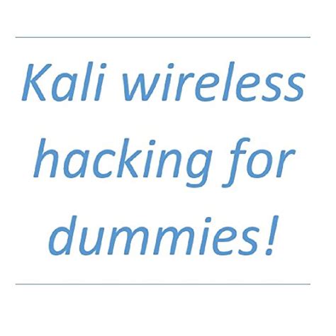 Kali wireless hacking for dummies! eBook : Kuhn, Gert: Amazon.in ...