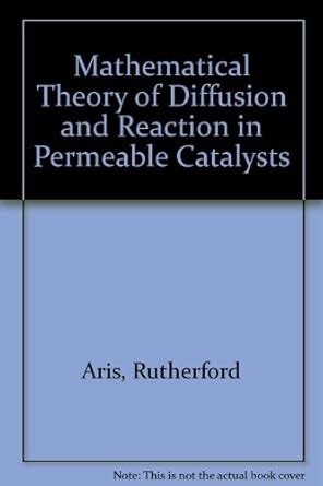 Mathematical Theory of Diffusion and Reaction in Permeable Catalysts ...
