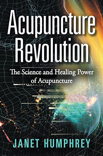 Acupuncture Revolution: The Science and Healing Power of Acupuncture ...
