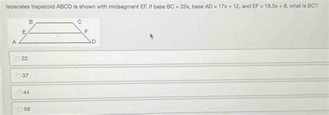 Solved: Isosceles trapezoid ABCD is shown with midsegment EF. If base ...