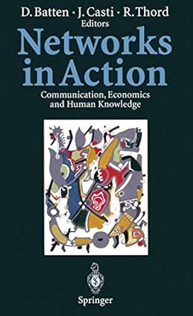 Networks in Action: Communication, Economics and Human Knowledge ...